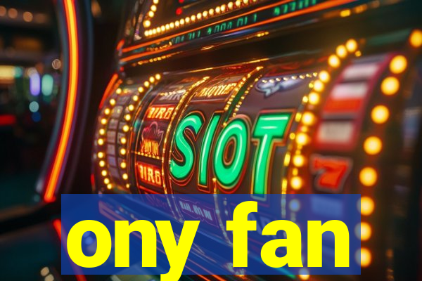 ony fan